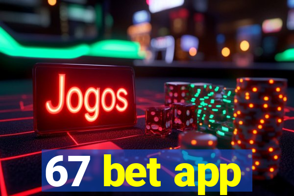 67 bet app